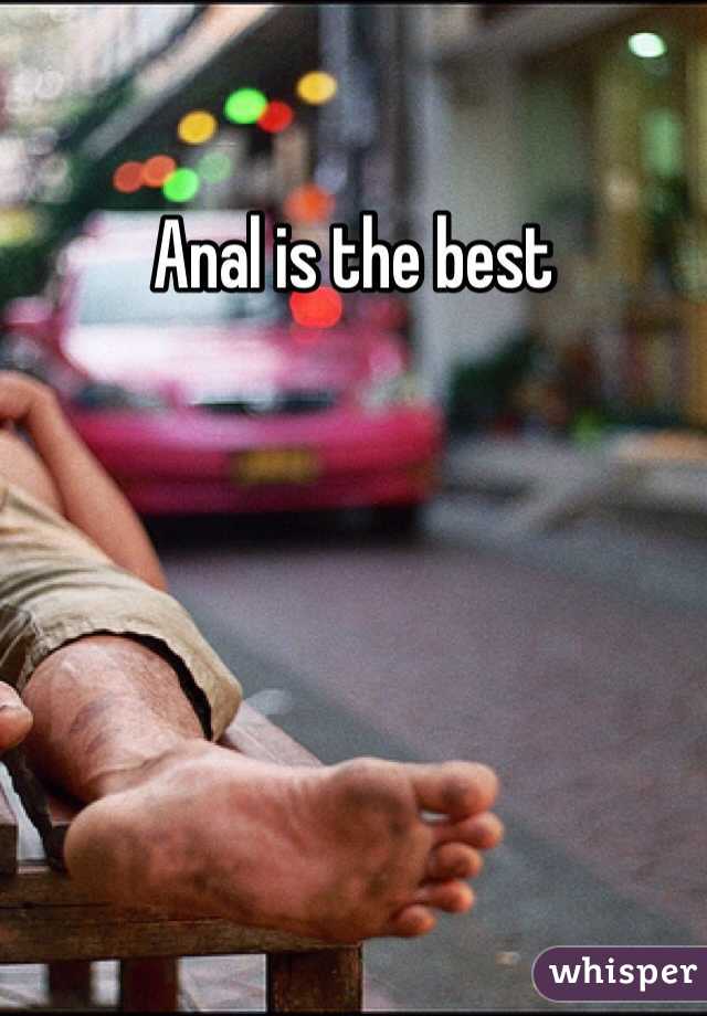 Anal is the best