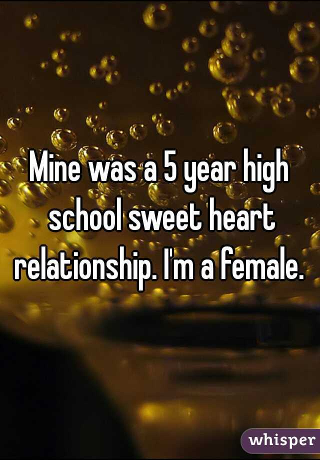 Mine was a 5 year high school sweet heart relationship. I'm a female. 