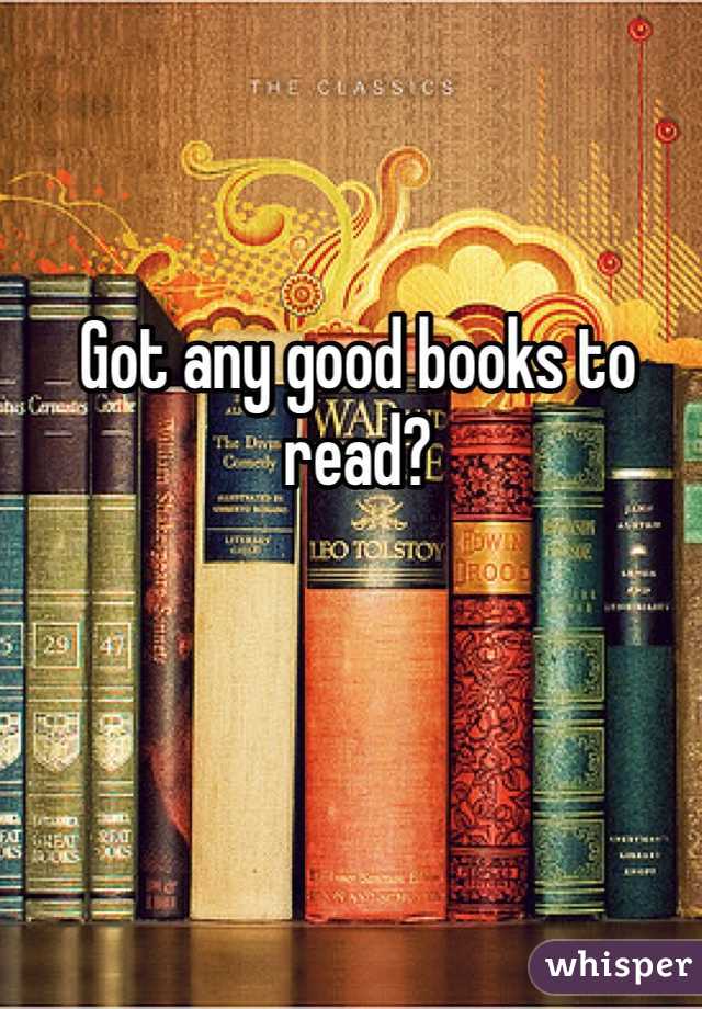 Got any good books to read?