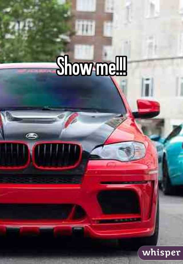 Show me!!!