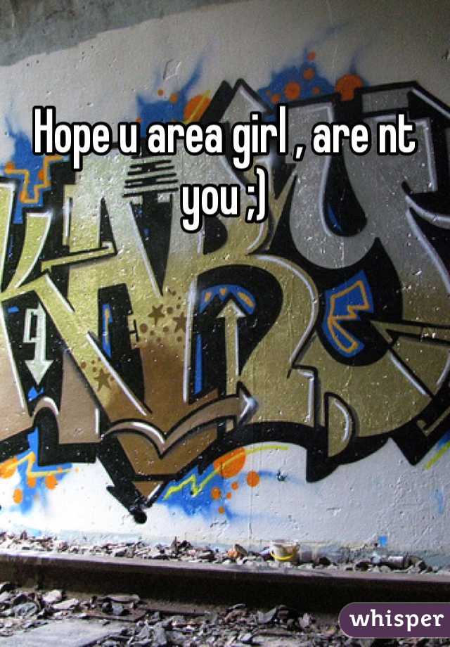 Hope u area girl , are nt you ;)