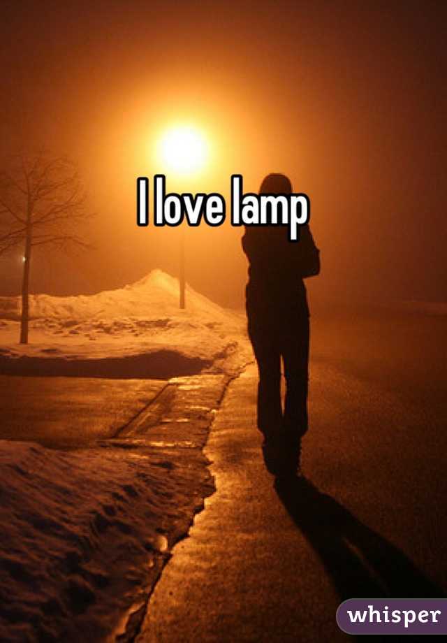 I love lamp