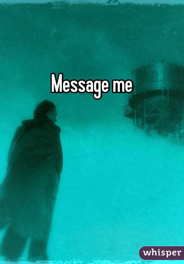 Message me 