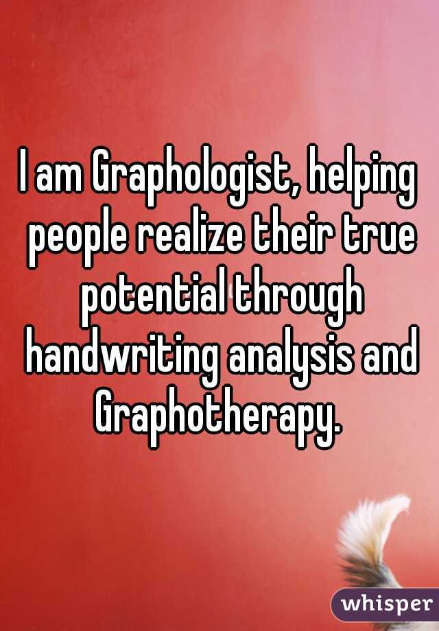I am Graphologist, helping people realize their true potential through handwriting analysis and Graphotherapy. 