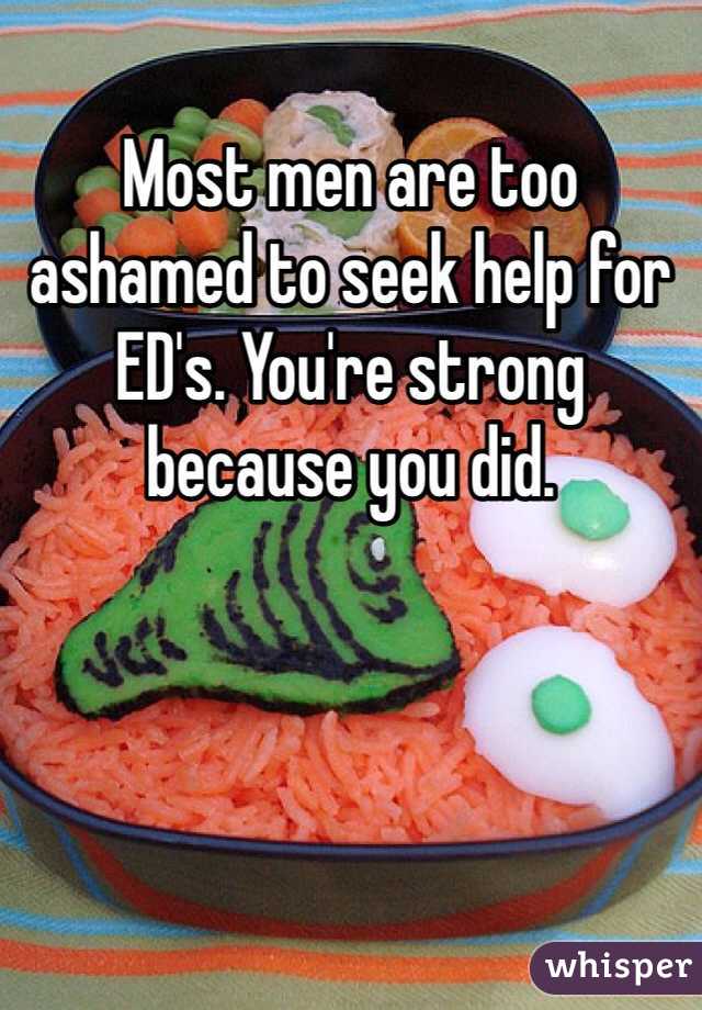 Most men are too ashamed to seek help for ED's. You're strong because you did.