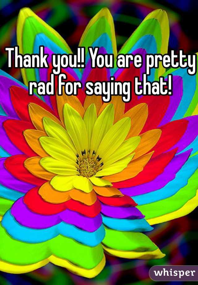 Thank you!! You are pretty rad for saying that!