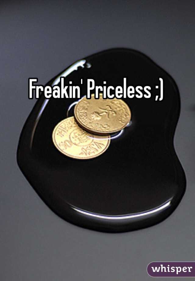 Freakin' Priceless ;)