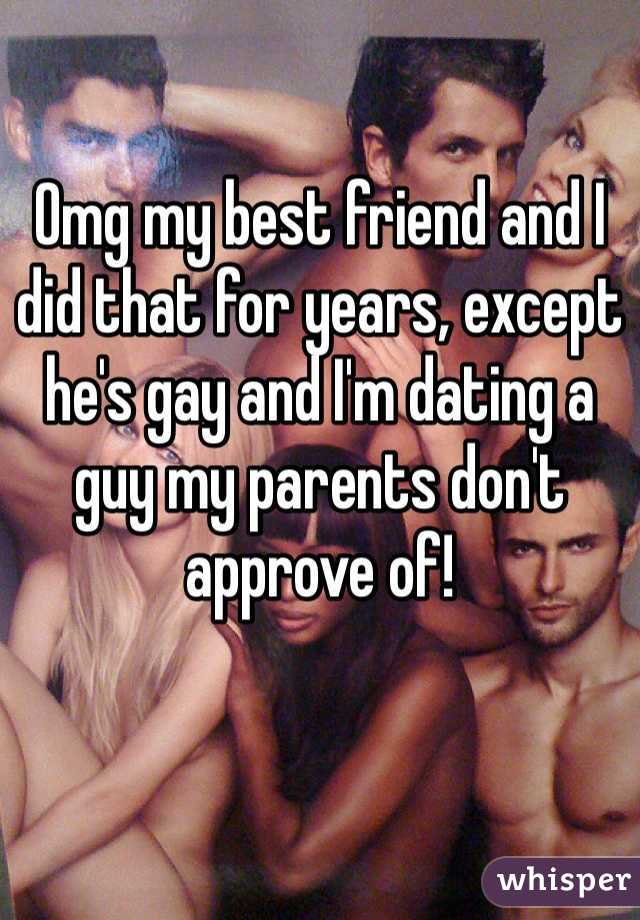 Omg my best friend and I did that for years, except he's gay and I'm dating a guy my parents don't approve of!