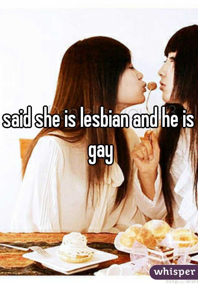 said she is lesbian and he is gay