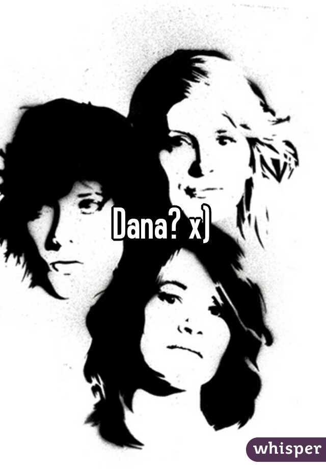 Dana? x)