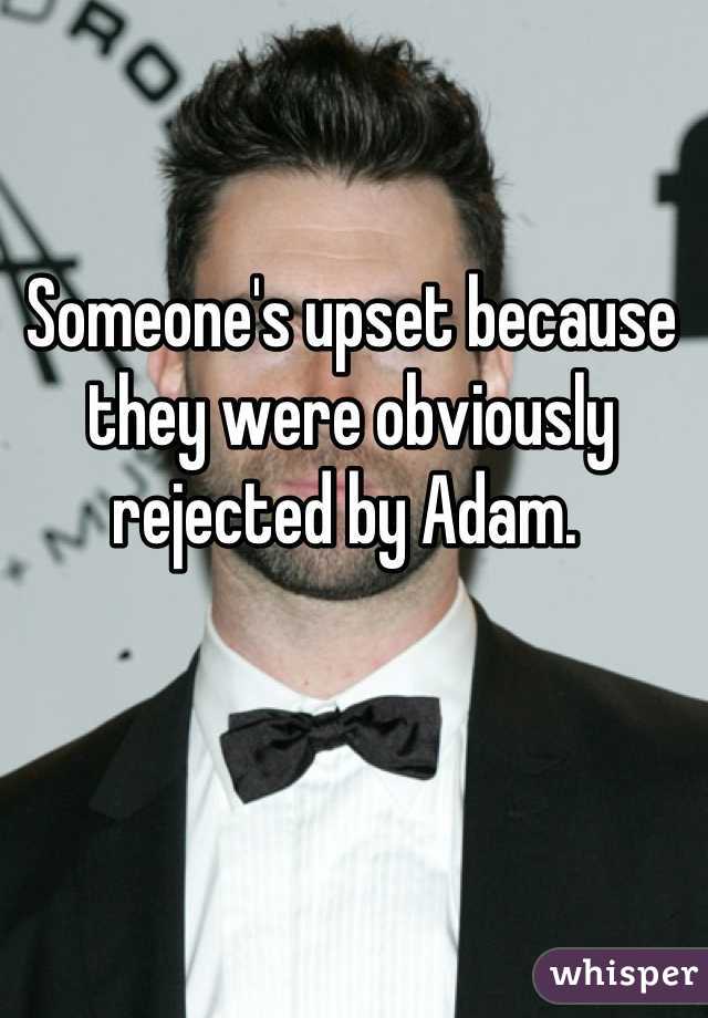 Someone's upset because they were obviously rejected by Adam. 