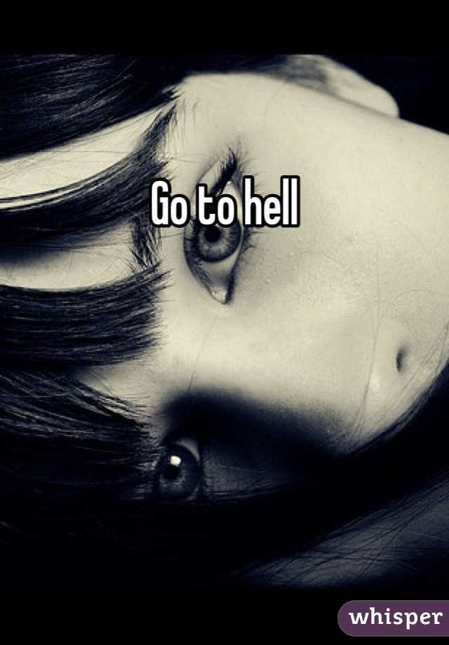 Go to hell