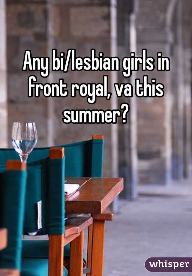 Any bi/lesbian girls in front royal, va this summer?