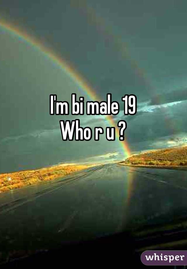 I'm bi male 19 
Who r u ? 