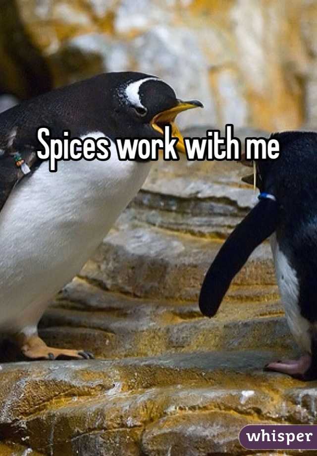 Spices work with me