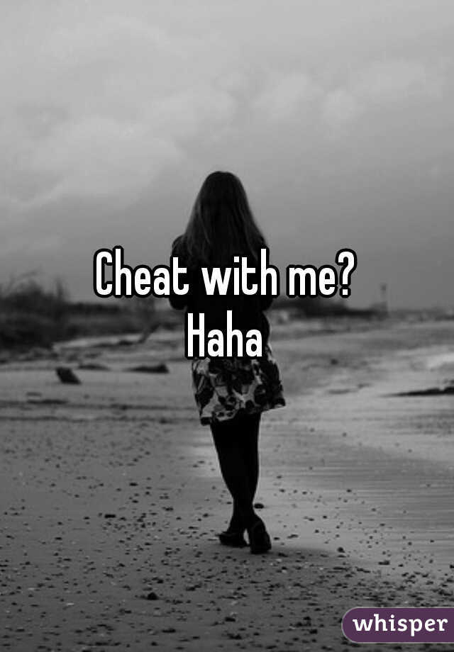Cheat with me?
Haha