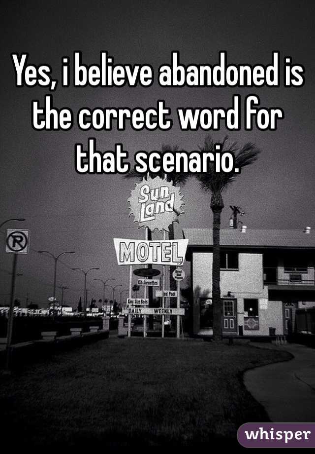 Yes, i believe abandoned is the correct word for that scenario. 