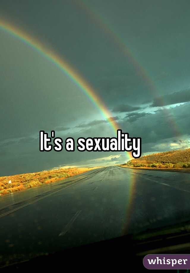 It's a sexuality 