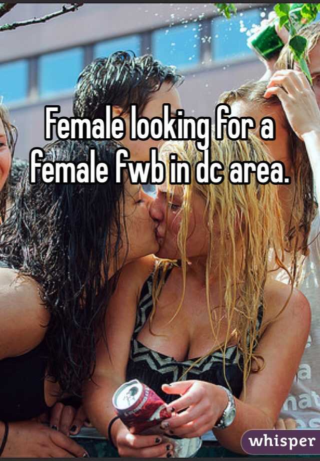 Female looking for a female fwb in dc area. 