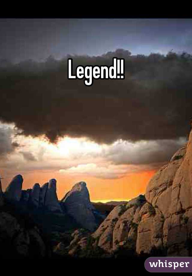 Legend!! 
