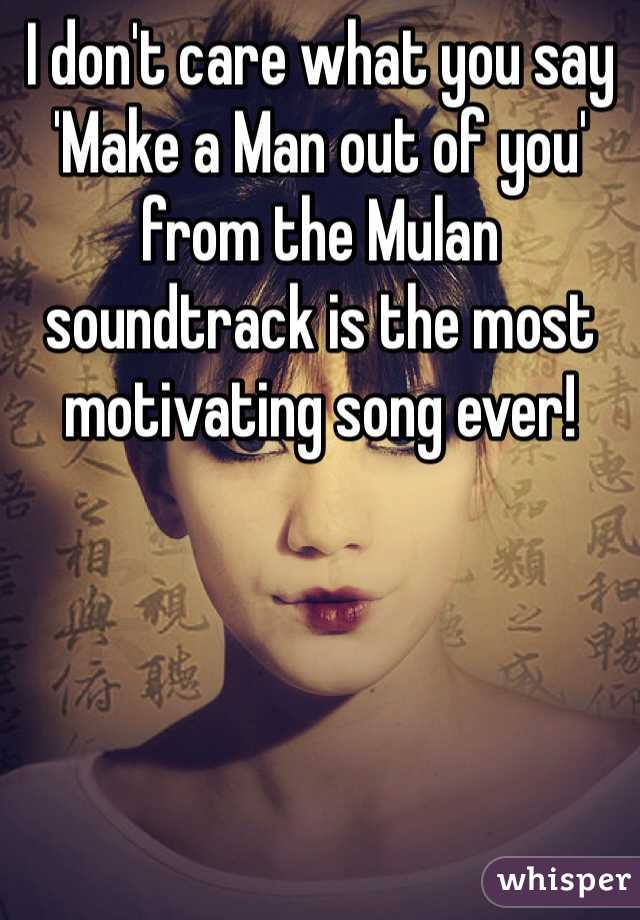 I don't care what you say 'Make a Man out of you' from the Mulan soundtrack is the most motivating song ever! 