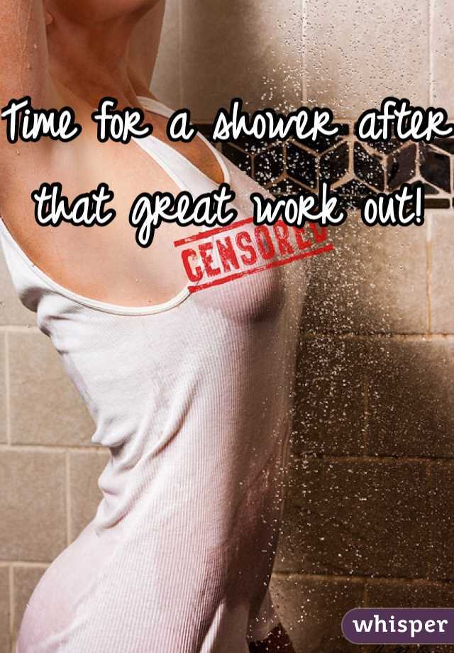 Time for a shower after that great work out!