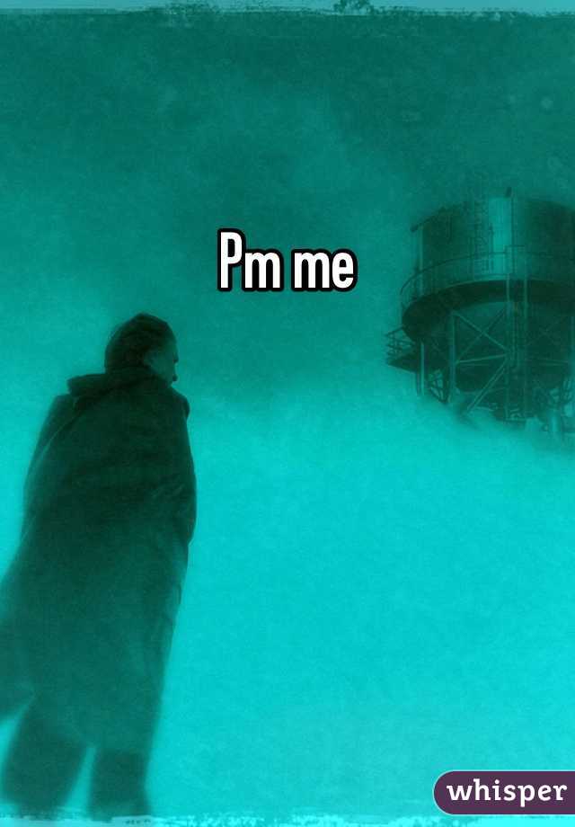 Pm me 
