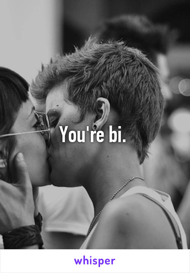 You're bi. 