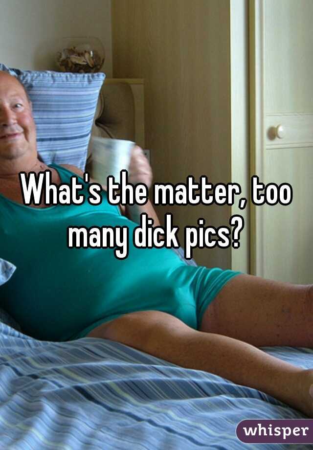 What's the matter, too many dick pics? 
