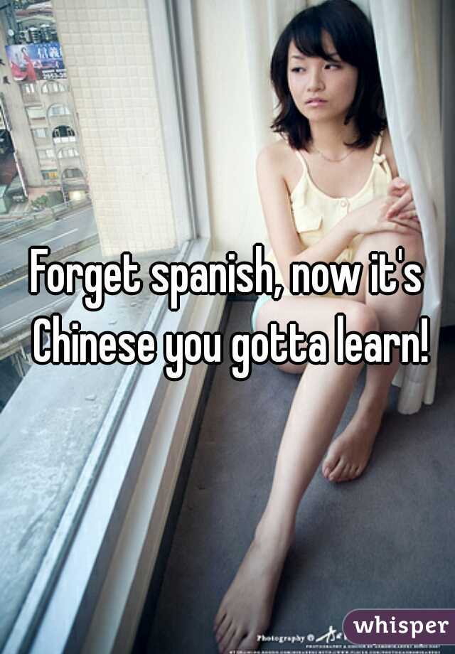 Forget spanish, now it's Chinese you gotta learn!