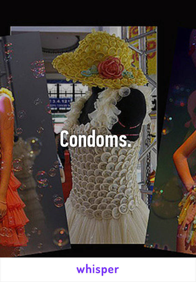 Condoms. 