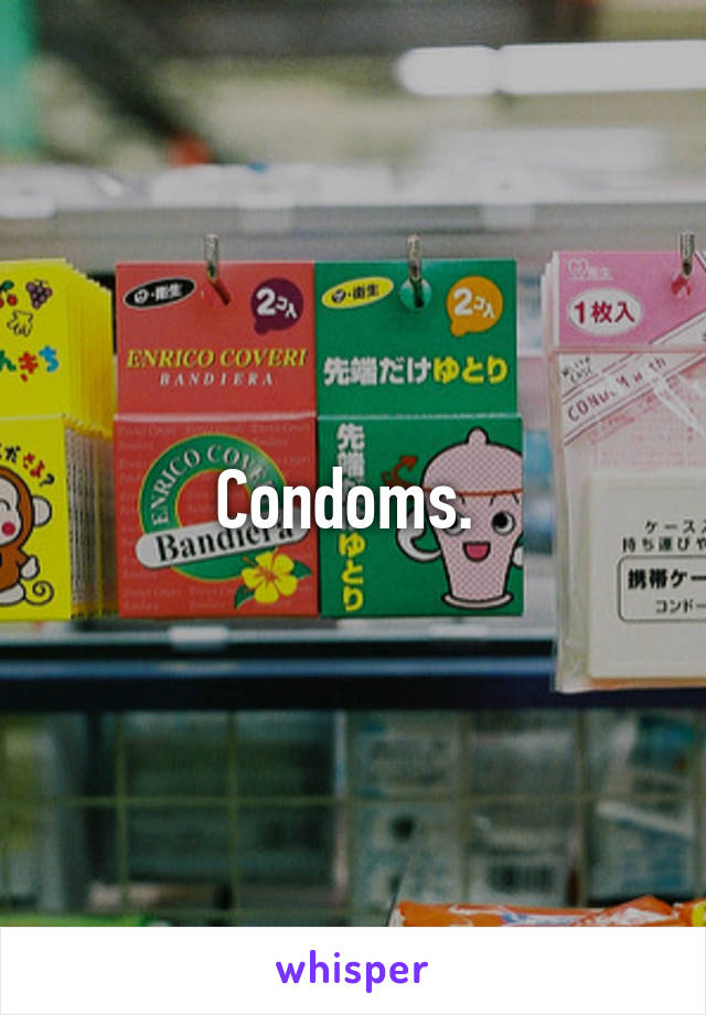 Condoms. 