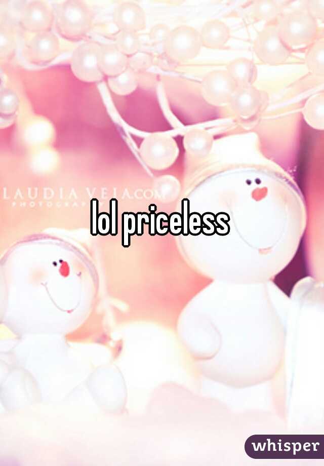 lol priceless