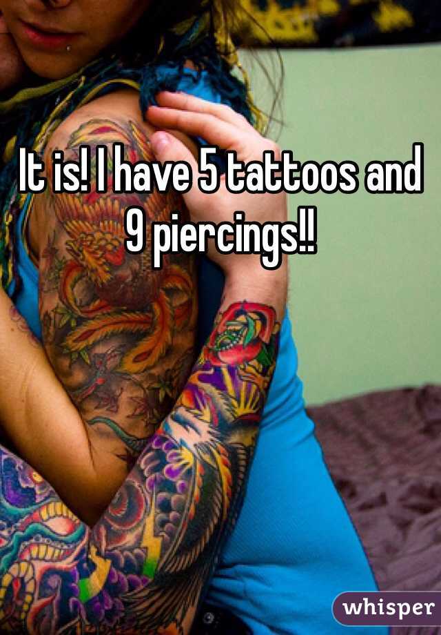 It is! I have 5 tattoos and 9 piercings!! 