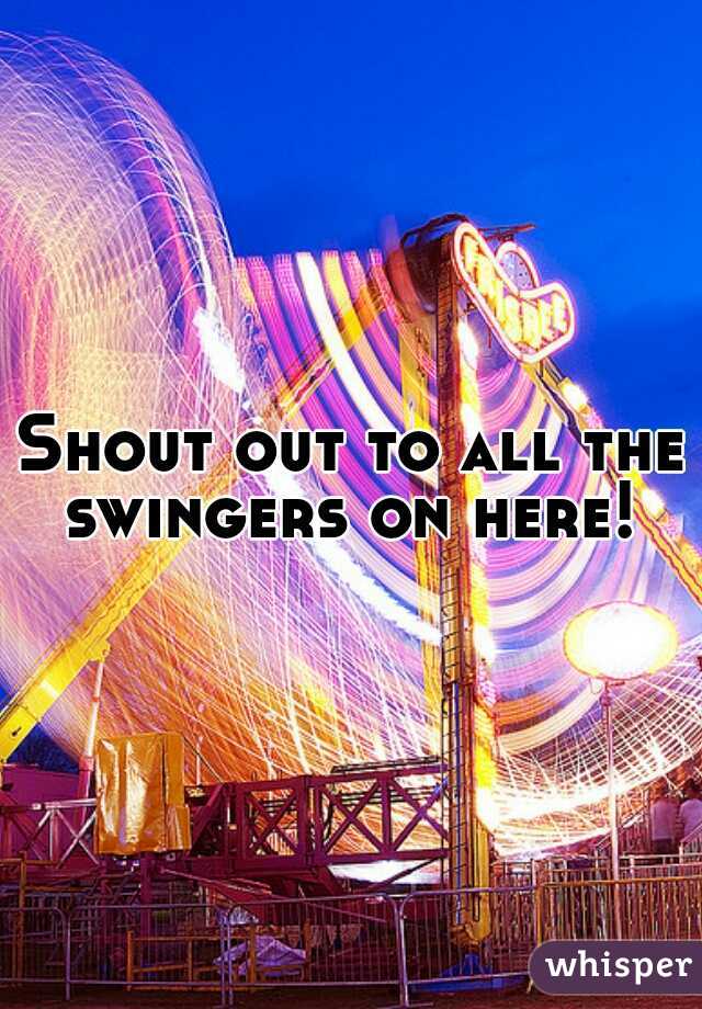 Shout out to all the swingers on here! 