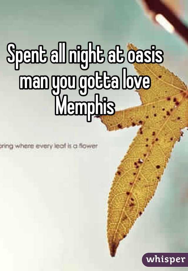 Spent all night at oasis man you gotta love Memphis 
