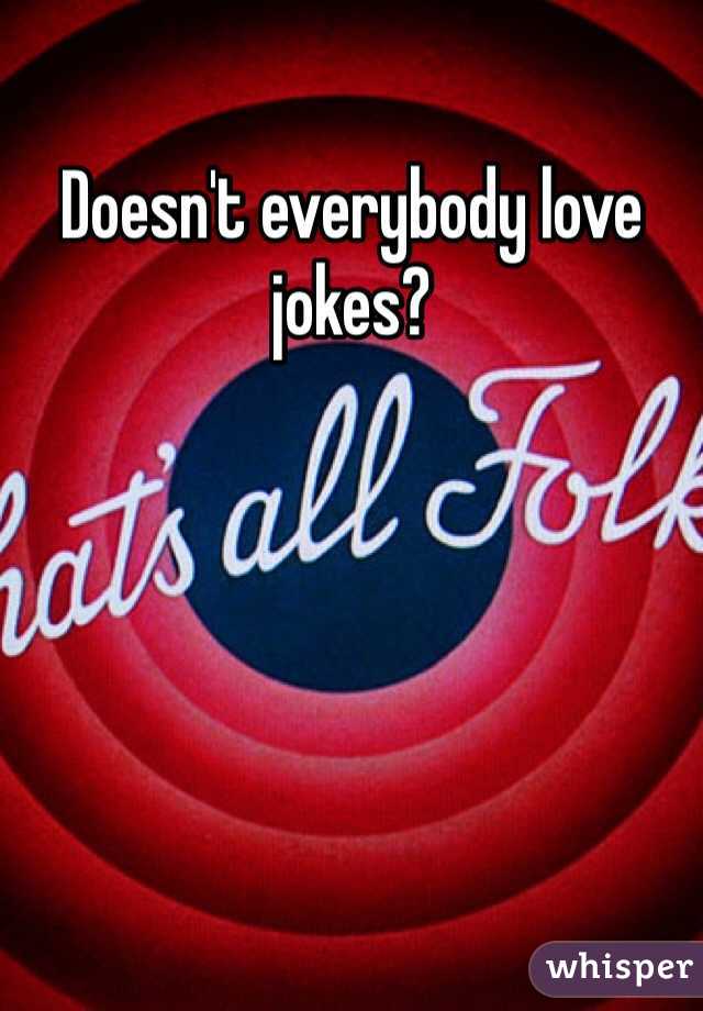 Doesn't everybody love jokes? 