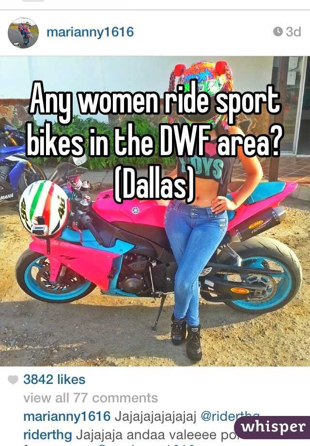 Any women ride sport bikes in the DWF area?(Dallas)