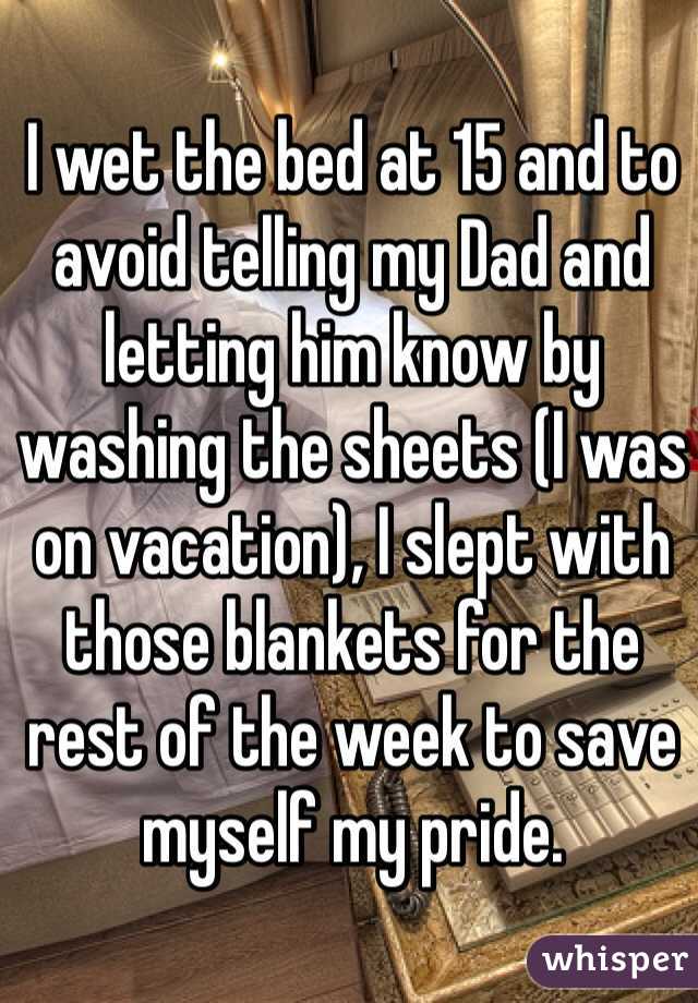 I wet the bed at 15 and to avoid telling my Dad and letting him know by washing the sheets (I was on vacation), I slept with those blankets for the rest of the week to save myself my pride.