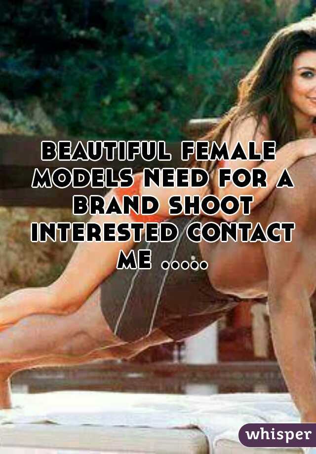 beautiful female models need for a brand shoot interested contact me .....  