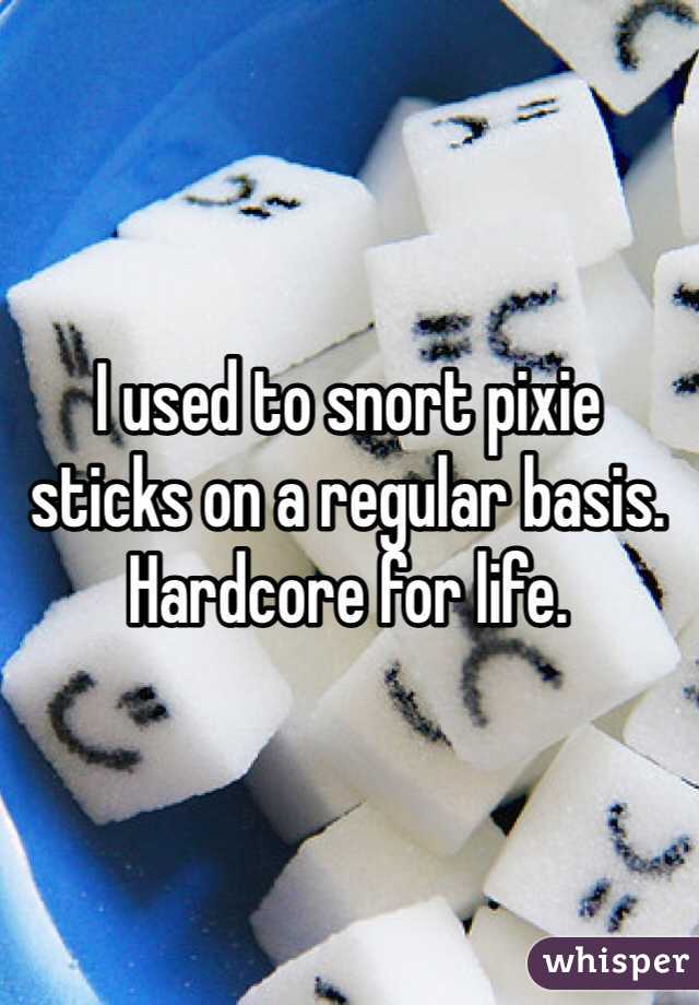 I used to snort pixie sticks on a regular basis. Hardcore for life.