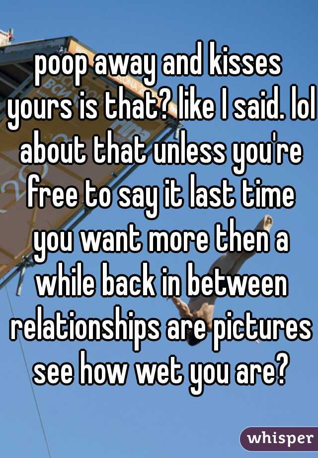 poop away and kisses yours is that? like I said. lol about that unless you're free to say it last time you want more then a while back in between relationships are pictures see how wet you are?
