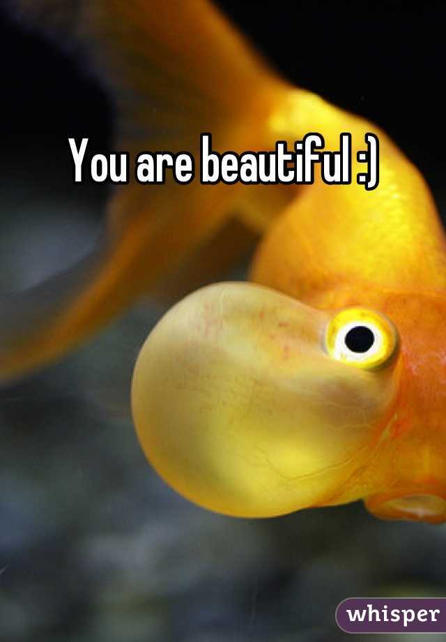You are beautiful :)