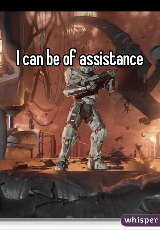 I can be of assistance