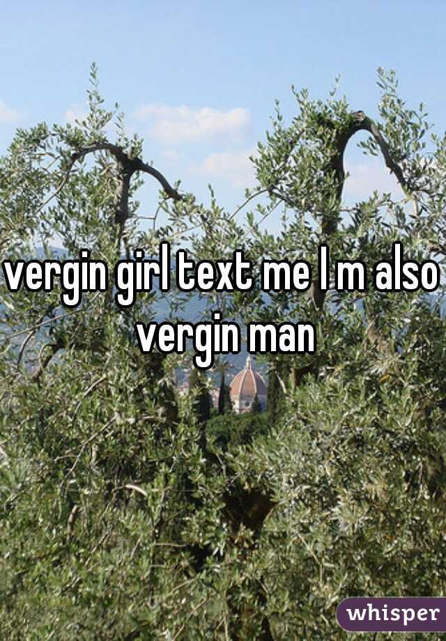vergin girl text me I m also vergin man