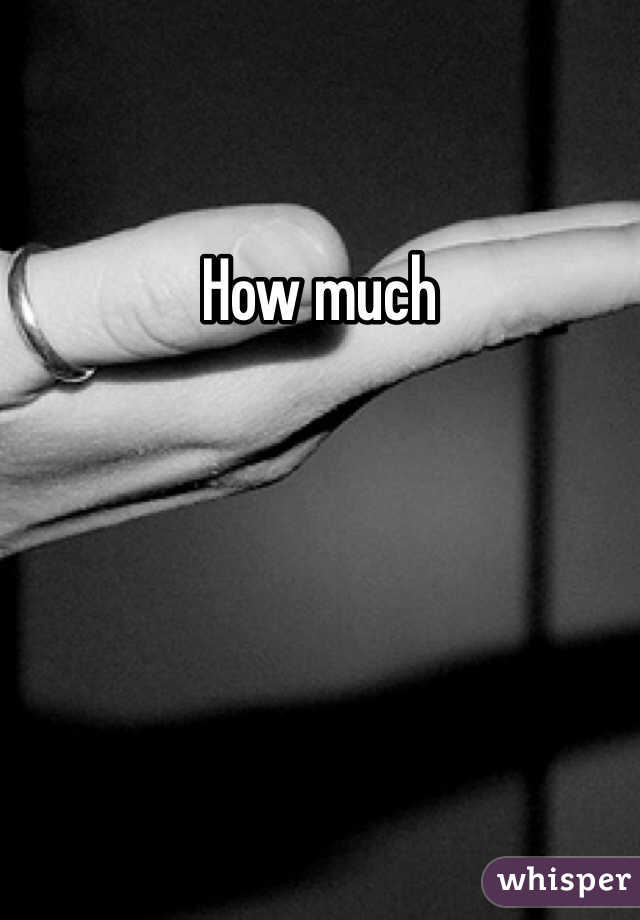 How much