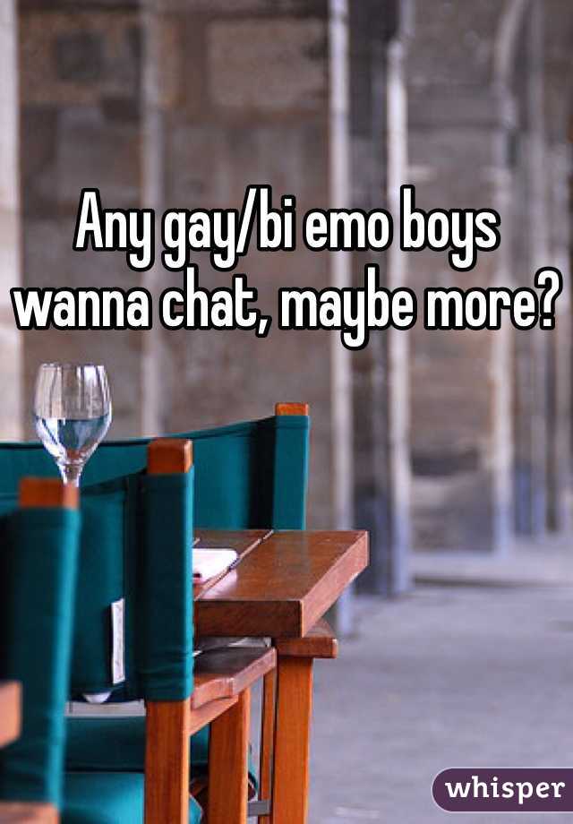 Any gay/bi emo boys wanna chat, maybe more?