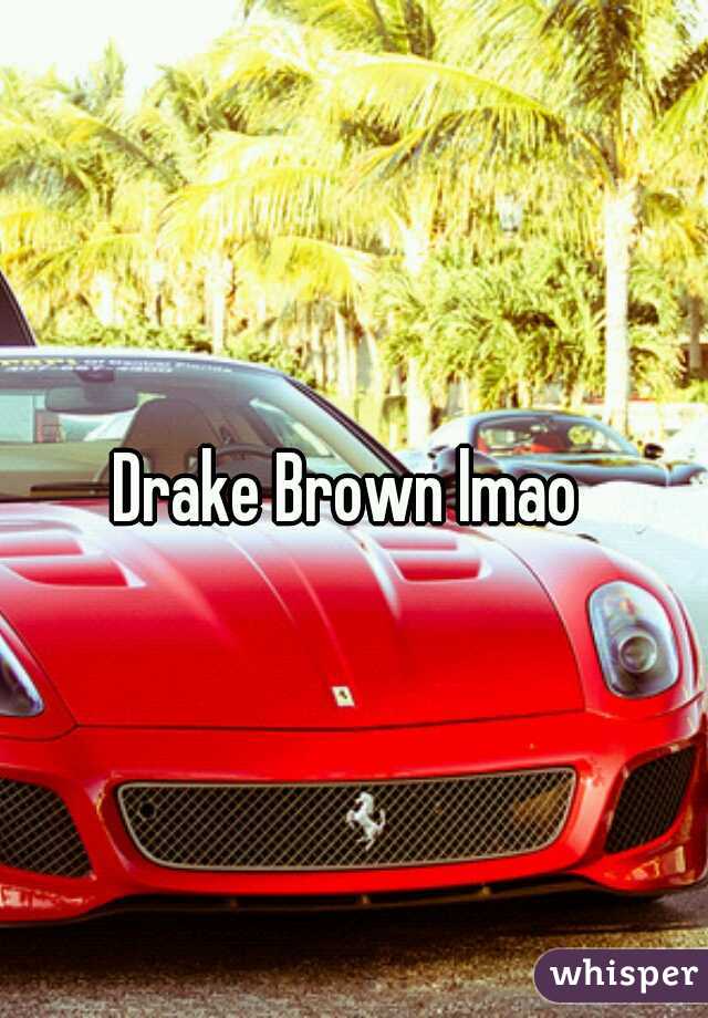 Drake Brown lmao 