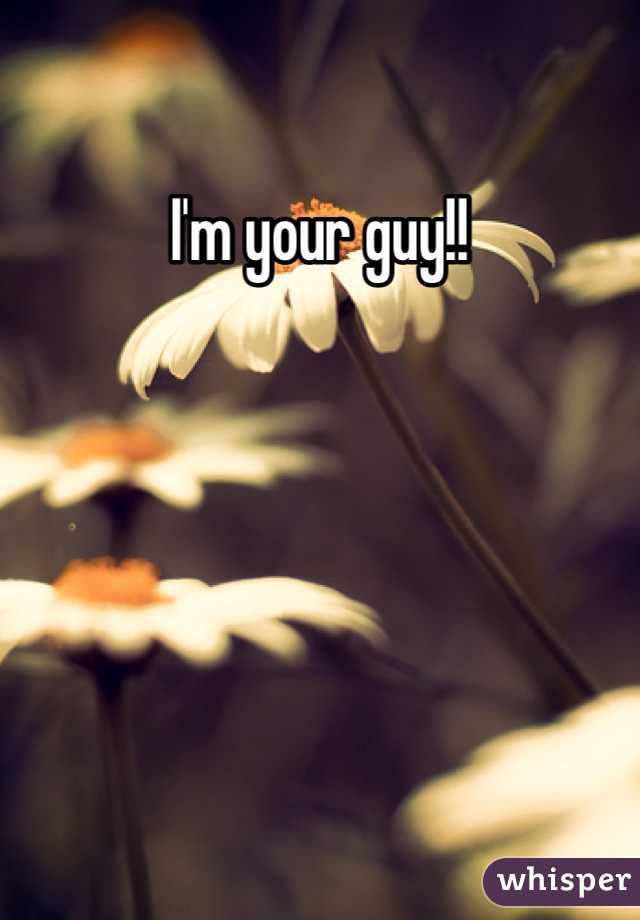 I'm your guy!!