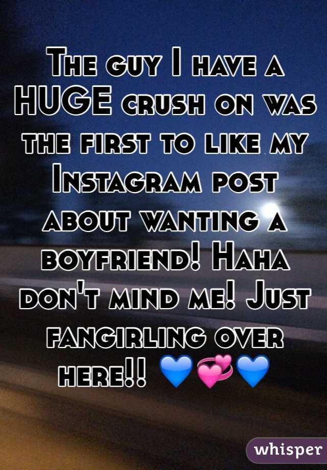 The guy I have a HUGE crush on was the first to like my Instagram post about wanting a boyfriend! Haha don't mind me! Just fangirling over here!! 💙💞💙